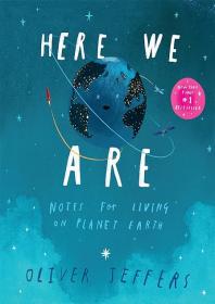 Here We Are: Notes for Living on Planet Earth