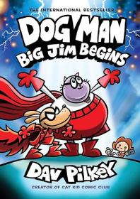 Dog Man: Big Jim Begins (Dog Man #13)